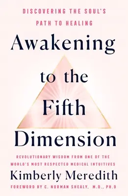 Despertar a la Quinta Dimensión: Descubrir el camino del alma hacia la curación - Awakening to the Fifth Dimension: Discovering the Soul's Path to Healing