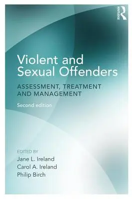 Delincuentes violentos y sexuales: Evaluación, tratamiento y gestión - Violent and Sexual Offenders: Assessment, Treatment and Management