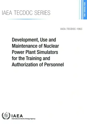 Desarrollo, uso y mantenimiento de simuladores de centrales nucleares para la formación y autorización de personal - Development, Use and Maintenance of Nuclear Power Plant Simulators for the Training and Authorization of Personnel