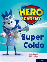 Academia de Héroes: Oxford Level 7, Turquoise Book Band: Super Coldo - Hero Academy: Oxford Level 7, Turquoise Book Band: Super Coldo
