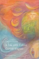 Una vida con color: Gerard Wagner - A Life with Colour: Gerard Wagner