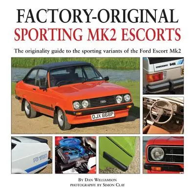 Escorts Mk2 deportivos: La Guía de Originalidad de las Variantes Deportivas del Ford Escort Mk2 - Sporting Mk2 Escorts: The Originality Guide to the Sporting Variants of the Ford Escort Mk2