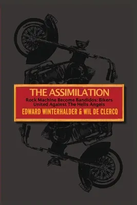 La Asimilación: Rock Machine Convertidos en Bandidos - Moteros Unidos Contra los Hells Angels - The Assimilation: Rock Machine Become Bandidos - Bikers United Against The Hells Angels