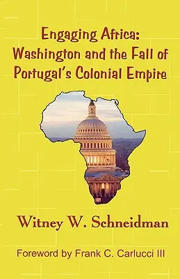 Engaging Africa: Washington y la caída del imperio colonial portugués - Engaging Africa: Washington and the Fall of Portugal's Colonial Empire