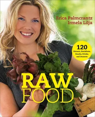 Comida cruda: 120 cenas, desayunos, meriendas, bebidas y postres - Raw Food: 120 Dinners, Breakfasts, Snacks, Drinks, and Desserts