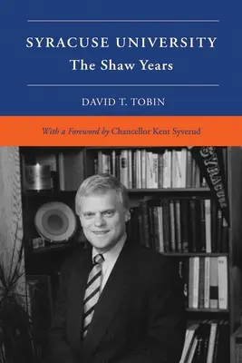 Universidad de Siracusa: Volumen VI: Los años de Shaw - Syracuse University: Volume VI: The Shaw Years