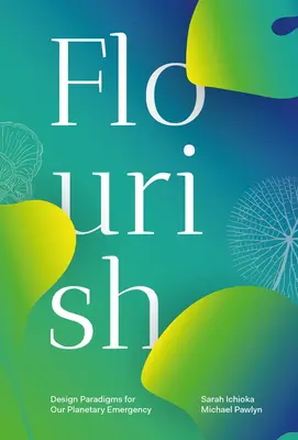 Flourish: Paradigmas de diseño para nuestra emergencia planetaria - Flourish: Design Paradigms for Our Planetary Emergency