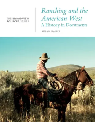 La ganadería y el Oeste americano: A History in Documents: The Broadview Source Series - Ranching and the American West: A History in Documents: The Broadview Source Series