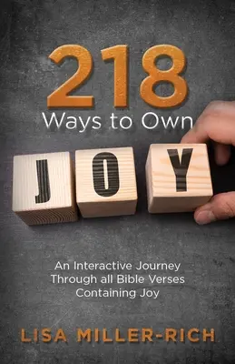 218 maneras de poseer la alegría: Un viaje interactivo a través de todos los versículos bíblicos que contienen «alegría - 218 Ways to Own Joy: An Interactive Journey Through All Bible Verses Containing 'joy'