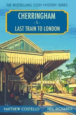 El último tren a Londres: Un misterio de Cherringham - Last Train to London: A Cherringham Cosy Mystery