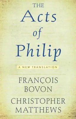 Hechos de Felipe: Una nueva traducción - Acts of Philip: A New Translation