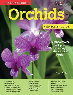 Orquídeas para el jardinero doméstico: Selección, cultivo, exposición, mejora y mantenimiento de las orquídeas - Home Gardener's Orchids: Selecting, Growing, Displaying, Improving and Maintaining Orchids