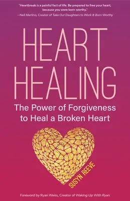 Curación del corazón: El poder del perdón para sanar un corazón roto (Libro del perdón, para fans de Sopa de pollo para el alma, Cómo sanar - Heart Healing: The Power of Forgiveness to Heal a Broken Heart (Forgiveness Book, for Fans of Chicken Soup for the Soul, How to Heal