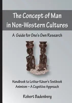 El concepto del hombre en las culturas no occidentales: Una guía para la propia investigación - The Concept of Man in Non-Western Cultures: A Guide for One's Own Research