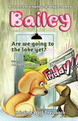 La historia de un sabueso llamado Bailey: ¿Vamos ya al lago? - A Tale From A Fox Hound Beagle Named Bailey: Are we going to the lake yet?