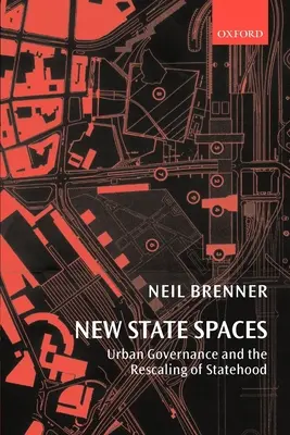 Nuevos espacios estatales: La gobernanza urbana y el cambio de escala del Estado - New State Spaces: Urban Governance and the Rescaling of Statehood