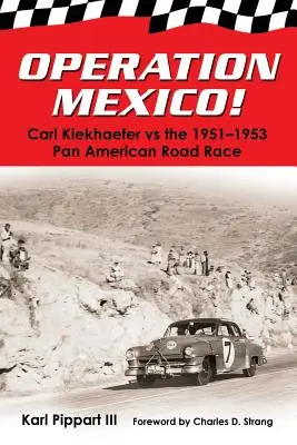Operación México Carl Kiekhaefer contra la Carrera Panamericana de 1951-1953 - Operation Mexico! Carl Kiekhaefer vs. the 1951-1953 Pan American Road Race