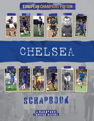 Chelsea Scrapbook: Una vuelta a la historia de los campeones de Europa - Chelsea Scrapbook: A Backpass Through History the European Champions Edition