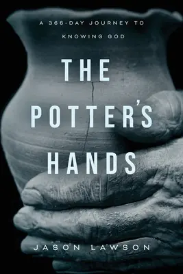 Las manos del Alfarero: Un viaje de 366 días para conocer a Dios - The Potter's Hands: A 366-Day Journey to Knowing God