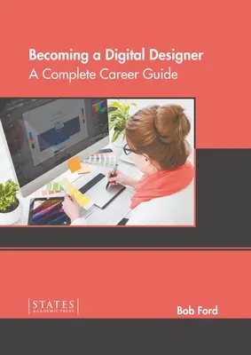 Cómo convertirse en diseñador digital: Guía profesional completa - Becoming a Digital Designer: A Complete Career Guide