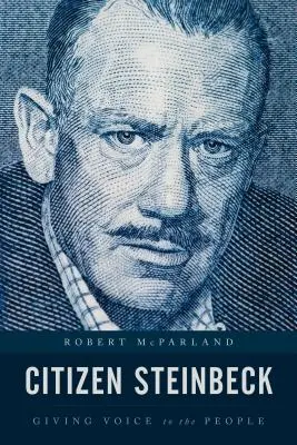 El ciudadano Steinbeck: dar voz al pueblo - Citizen Steinbeck: Giving Voice to the People