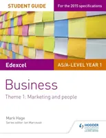 Edexcel As/A-Level Year 1 Business Student Guide: Tema 1: Marketing y Personas - Edexcel As/A-Level Year 1 Business Student Guide: Theme 1: Marketing and People