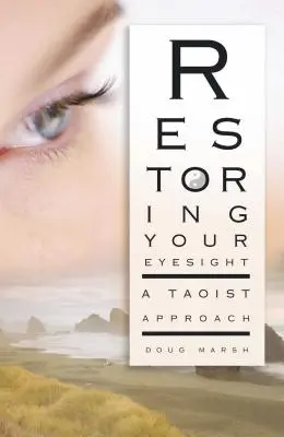 Cómo recuperar la vista: Un enfoque taoísta - Restoring Your Eyesight: A Taoist Approach