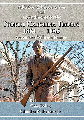 Información Adicional y Enmiendas a la Lista de Diecisiete Volúmenes de las Tropas de Carolina del Norte, 1861-1865 - Additional Information and Amendments to the North Carolina Troops, 1861-1865 Seventeen Volume Roster