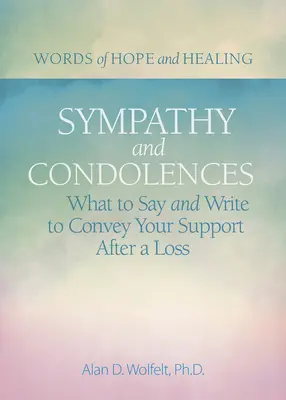 Pésame y condolencias: Qué decir y escribir para transmitir su apoyo tras una pérdida - Sympathy & Condolences: What to Say and Write to Convey Your Support After a Loss
