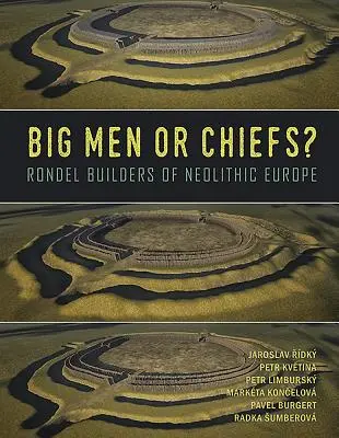 ¿Hombres grandes o jefes?: Los constructores de rondeles de la Europa neolítica - Big Men or Chiefs?: Rondel Builders of Neolithic Europe