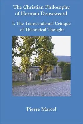 La filosofía cristiana de Herman Dooyeweerd: I. La crítica trascendental del pensamiento teórico - The Christian Philosophy of Herman Dooyeweerd: I. the Transcendental Critique of Theoretical Thought