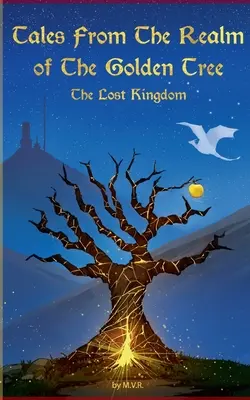 Cuentos del reino del árbol dorado: El reino perdido - Tales From The Realm Of The Golden Tree: The Lost Kingdom