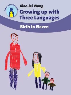 Crecer con tres idiomas: Del nacimiento a los once años - Growing Up with Three Languages: Birth to Eleven