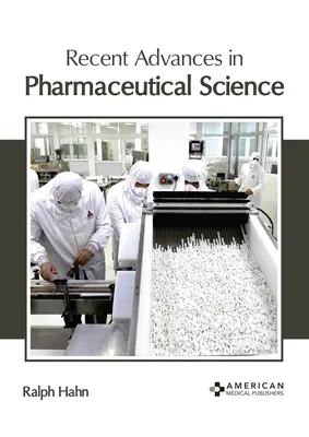 Avances recientes en ciencia farmacéutica - Recent Advances in Pharmaceutical Science