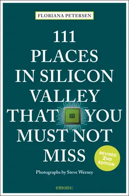 111 lugares de Silicon Valley que no debe perderse - 111 Places in Silicon Valley That You Must Not Miss