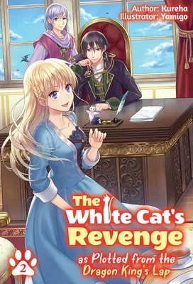 La venganza del gato blanco tramada desde el regazo del rey dragón: Volumen 2 - The White Cat's Revenge as Plotted from the Dragon King's Lap: Volume 2