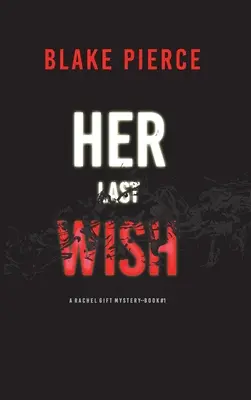 Su último deseo (Un thriller de suspense del FBI de Rachel Gift-Libro 1) - Her Last Wish (A Rachel Gift FBI Suspense Thriller-Book 1)