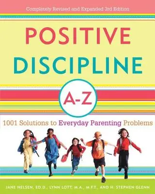 Disciplina positiva de la A a la Z: 1001 soluciones a los problemas cotidianos de los padres - Positive Discipline A-Z: 1001 Solutions to Everyday Parenting Problems