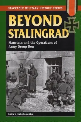 Más allá de Stalingrado: Manstein y las operaciones del Grupo de Ejércitos Don - Beyond Stalingrad: Manstein and the Operations of Army Group Don