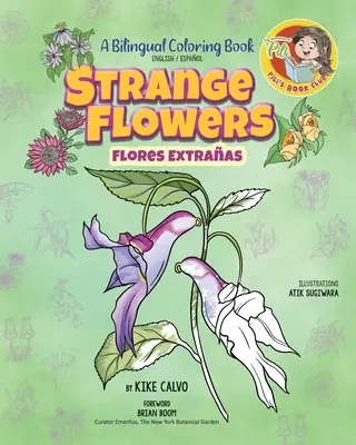 Strange Flowers: A Bilingual Coloring Book. Las aventuras de Pilis. - Strange Flowers: A Bilingual Coloring Book. The Adventures of Pilis Book Club.