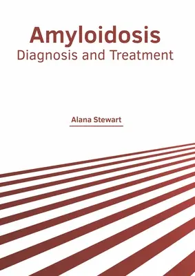 Amiloidosis: Diagnóstico y tratamiento - Amyloidosis: Diagnosis and Treatment