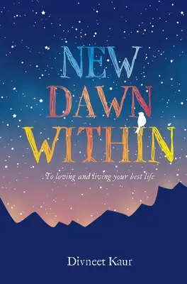 Nuevo Amanecer Interior: Para Amar y Vivir Tu Mejor Vida - New Dawn Within: To Loving and Living Your Best Life