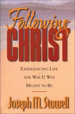 Siguiendo a Cristo: Experimentar la vida como debe ser - Following Christ: Experiencing Life the Way It Was Meant to Be