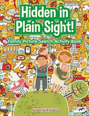 Escondidos a plena vista Libro de actividades para buscar imágenes en familia - Hidden in Plain Sight! Family Picture Search Activity Book