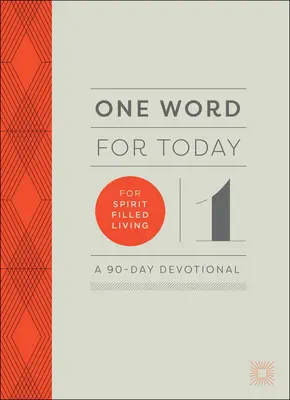 Una palabra para hoy para una vida llena del Espíritu: Un devocional de 90 días - One Word for Today for Spirit-Filled Living: A 90-Day Devotional