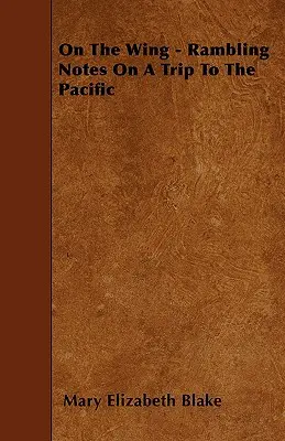 On The Wing - Notas incoherentes sobre un viaje al Pacífico - On The Wing - Rambling Notes On A Trip To The Pacific