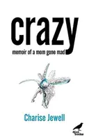 Crazy - Memorias de una madre enloquecida - Crazy - Memoir of a Mom Gone Mad