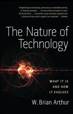 La naturaleza de la tecnología: Qué es y cómo evoluciona - The Nature of Technology: What It Is and How It Evolves