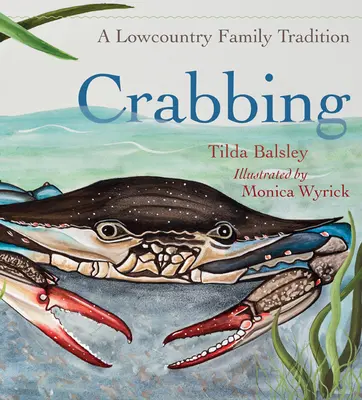 La pesca del cangrejo: Una tradición familiar del Lowcountry - Crabbing: A Lowcountry Family Tradition