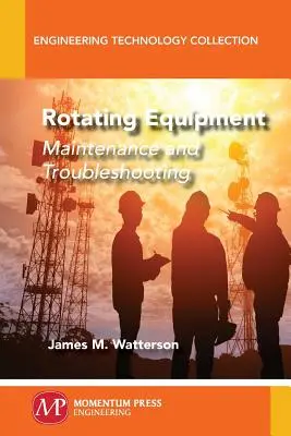 Equipos Rotativos: Mantenimiento y resolución de problemas - Rotating Equipment: Maintenance and Troubleshooting